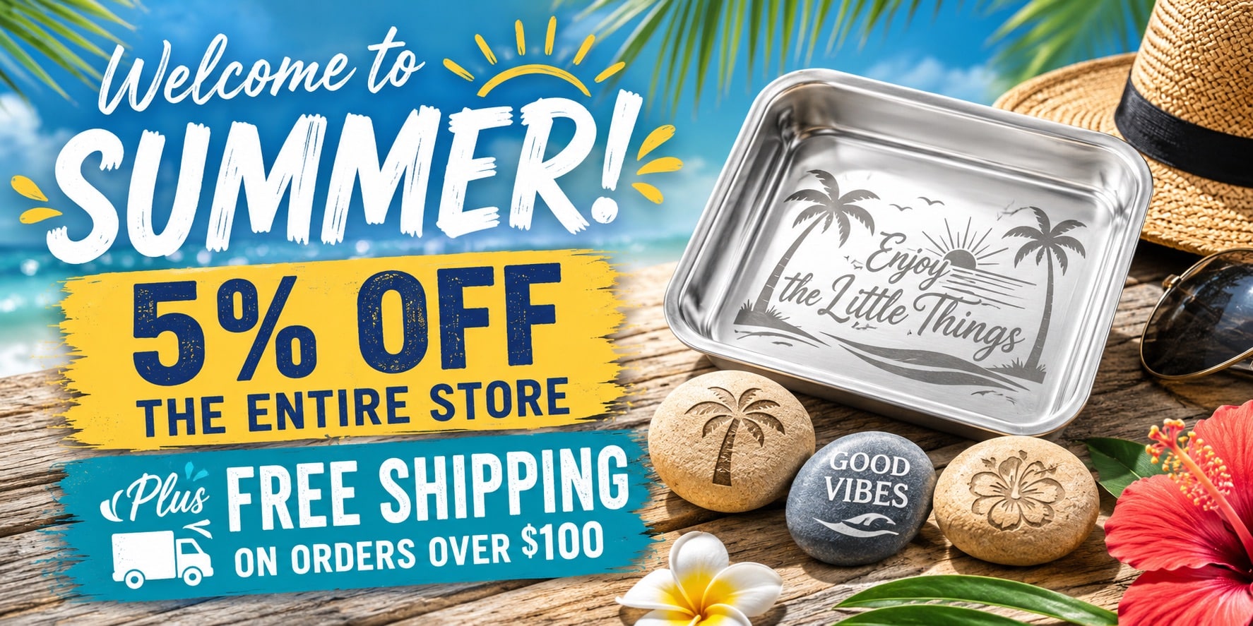 Colorful summer-themed advertisement with text: Welcome to Summer! 5% OFF the entire store. Plus FREE SHIPPING on orders over $100. Includes tropical decor, flowers, sunglasses, and a metal tray reading Enjoy the Little Things.